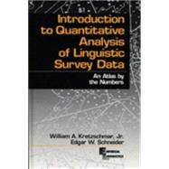 Introduction to Quantitative Analysis of Linguisti An Atlas by the Numbers by William A. Kretzschmar, Jr.; Edgar W. Schneider, 9780761901112