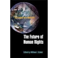 The Future of Human Rights by Schulz, William F., 9780812241112