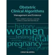 Obstetric Clinical Algorithms : Management and Evidence by Norwitz, Errol R.; Belfort, Michael A.; Saade, George R.; Miller, Hugh, 9781405181112
