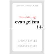 Resuscitating Evangelism by Easley, Ernest  L.; Easley, Jordan, 9781535941112