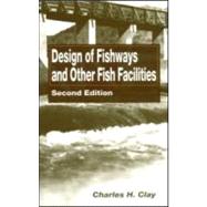 Design of Fishways and Other Fish Facilities by Clay; Charles H., 9781566701112