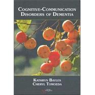 Cognitive-Communication Disorders of Dementia by Bayles, Kathryn A.; Tomoeda, Cheryl K., 9781597561112