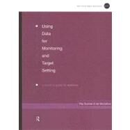 Using Data for Monitoring and Target Setting : A Practical Guide for Teachers by McCallum, Ian; Sumner, Ray, 9780203071113