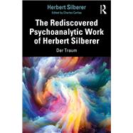 The Rediscovered Psychoanalytic Work of Herbert Silberer by Silberer, Herbert; Corliss, Charles, 9780367281113
