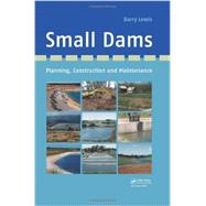 Small Dams: Planning, Construction and Maintenance by Lewis; Barry, 9780415621113