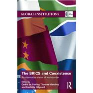 The BRICS and Coexistence: An Alternative Vision of World Order by de Coning; Cedric, 9780415791113