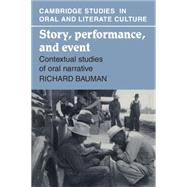 Story, Performance, and Event: Contextual Studies of Oral Narrative by Richard Bauman, 9780521311113