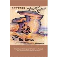 Letters from Across the Big Divide : The Ghost Writings of Charles M. Russell by Baker, Richard Bird, 9780595501113