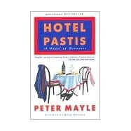 Hotel Pastis A Novel of Provence by MAYLE, PETER, 9780679751113