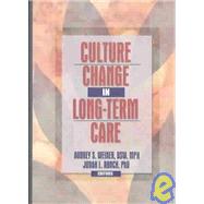 Culture Change in Long-Term Care by Weiner; Audrey S., 9780789021113