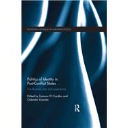 Politics of Identity in Post-Conflict States: The Bosnian and Irish experience by + Ciardha; +amonn, 9780815371113