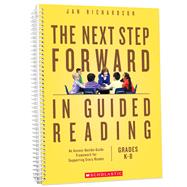 The Next Step Forward in Guided Reading An Assess-Decide-Guide Framework for Supporting Every Reader by Richardson, Jan, 9781338161113