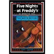 Five Nights at Freddy's: The Week Before, An AFK Book (Interactive Novel #1) by Cawthon, Scott; Myers, E. C., 9781546131113