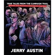 True Tales from the Campaign Trail by Austin, Jerry; Losser, Sheryl; Green, John C., 9781629221113