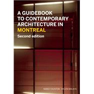 A Guidebook to Contemporary Architecture in Montreal by Dunton, Nancy; Malkin, Helen, 9781771621113