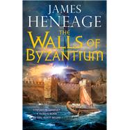 The Walls of Byzantium by Heneage, James, 9781782061113