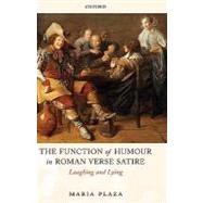 The Function of Humour in Roman Verse Satire Laughing and Lying by Plaza, Maria, 9780199281114