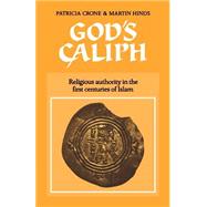God's Caliph: Religious Authority in the First Centuries of Islam by Patricia Crone , Martin Hinds, 9780521541114