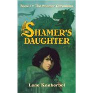 The Shamer's Daughter by Kaaberbol, Lene, 9780805081114