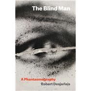 The Blind Man by Desjarlais, Robert, 9780823281114