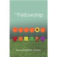 The Fellowship a novel by Jones, Sara Roberts, 9780996611114