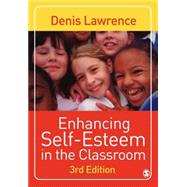 Enhancing Self-esteem in the Classroom by Denis Lawrence, 9781412921114