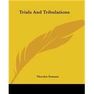 Trials And Tribulations by Fontane, Theodor, 9781419191114