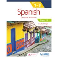 Spanish for the IB MYP 1-3 Phases 1-2 by J. Rafael Angel, 9781471881114
