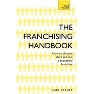 The Franchising Handbook How to Choose, Start & Run a Successful Franchise by Reader, Carl, 9781473621114