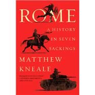 Rome A History in Seven Sackings by Kneale, Matthew, 9781501191114