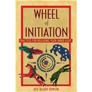 Wheel of Initiation by Johnson, Julie Tallard, 9781591431114