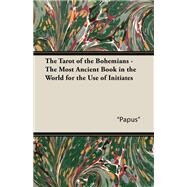 The Tarot of the Bohemians - the Most Ancient Book in the World for the Use of Initiates by 
