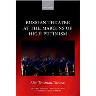 Russian Theatre at the Margins of High Putinism by Trustrum-Thomas, Alex, 9780198971115
