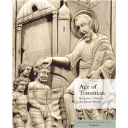 Age of Transition: Byzantine Culture in the Islamic World by Evans, Helen C., 9780300211115