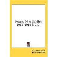 Letters Of A Soldier, 1914-1915 by Clutton-Brock, A. (CON); Chevrillon, Andre (CON), 9780548671115