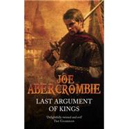 Last Argument of Kings: Book Three of the First Law by Abercrombie, Joe, 9780575091115