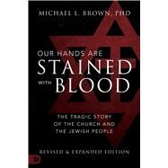Our Hands Are Stained With Blood by Brown, Michael L., Ph.D., 9780768451115