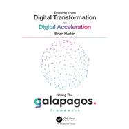 Evolving from Digital Transformation to Digital Acceleration Using The Galapagos Framework by Brian Harkin, 9781032511115