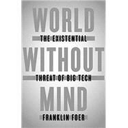 World Without Mind by Foer, Franklin, 9781101981115