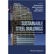 Sustainable Steel Buildings A Practical Guide for Structures and Envelopes by Hauke, Bernhard; Kuhnhenne, Markus; Lawson, Mark; Veljkovic, Milan, 9781118741115