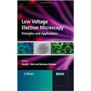 Low Voltage Electron Microscopy Principles and Applications by Bell, David C.; Erdman, Natasha, 9781119971115