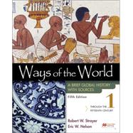 Ways of the World with Sources, Volume 1 A Brief Global History by Strayer, Robert W.; Nelson, Eric W., 9781319331115