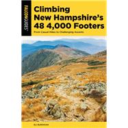 Climbing New Hampshire's 48 4,000 Footers From Casual Hikes to Challenging Ascents by Burakian, Eli, 9781493031115