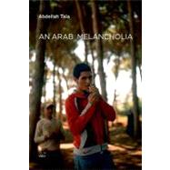 An Arab Melancholia by Taia, Abdellah; Stock, Frank, 9781584351115