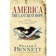 America: the Last Best Hope Vol. 1 : From the Age of Discovery to a World at War, 1492-1914 by Unknown, 9781595551115