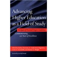 Advancing Higher Education As a Field of Study by Freeman, Sydney, Jr.; Hagedorn, Linda Serra; Goodchild, Lester F.; Wright, Dianne A.; Wolf-Wendel, Lisa, 9781620361115