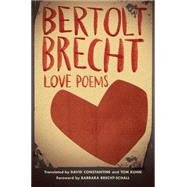 Love Poems by Brecht, Bertolt; Constantine, David; Kuhn, Tom; Brecht-schall, Barbara, 9781631491115