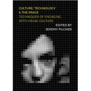 Culture, Technology and the Image by Pilcher, Jeremy, 9781789381115