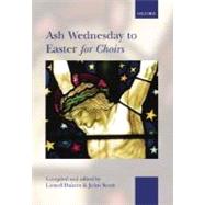 Ash Wednesday to Easter for Choirs by Dakers, Lionel; Scott, John, 9780193531116