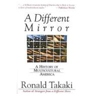 Different Mirror : A History of Multicultural America by Takaki, Ronald, 9780316831116